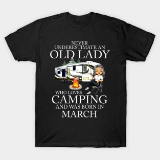 Never Underestimate An Old Lady Who Loves Camping And Was Born In March T-Shirt